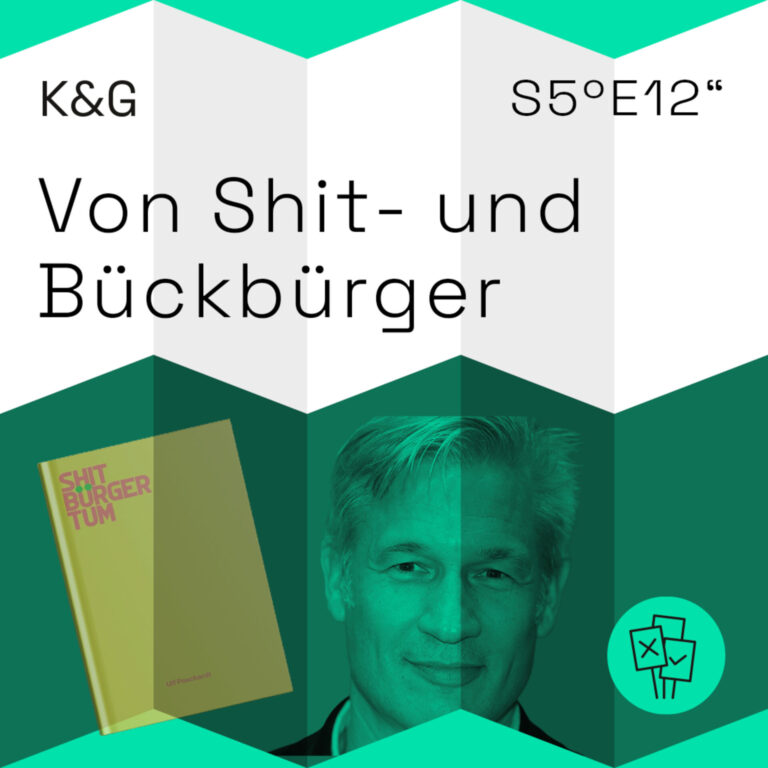 Von Shit- und Bückbürgertum – Unsere Sommerfolge – Folge 63